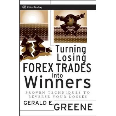 Turning Losing Forex Trades Into Winners: Proven T...