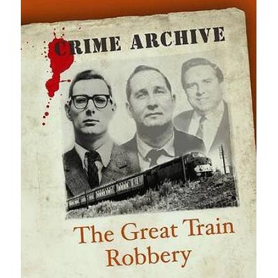 The Great Train Robbery Crime Archive