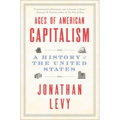 Ages Of American Capitalism: A History Of The United States