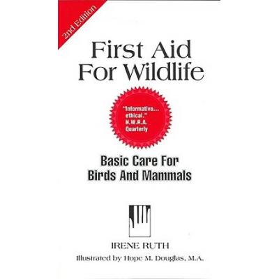 First Aid For Wildlife Basic Care For Birds And Mammals