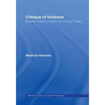 Critique Of Violence: Between Poststructuralism And Critical Theory