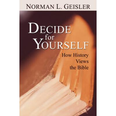 Decide For Yourself: How History Views The Bible