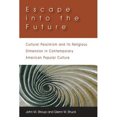 Escape Into The Future: Cultural Pessimism And Its...