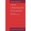 Littman Library of Jewish Civilization: From Christianity to Judaism: The Story of Isaac Orobio de Castro (Paperback)