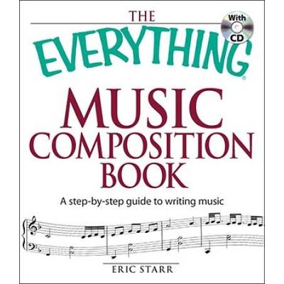 The Everything Music Composition Book With Cd A Stepbystep Guide To Writing Music