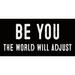 Trinx Be You the World Will Adjust Wall Décor in Black/White | 8 H x 4 W x 0.25 D in | Wayfair 42B21E2C4585462BAD6CAD7283946FC1