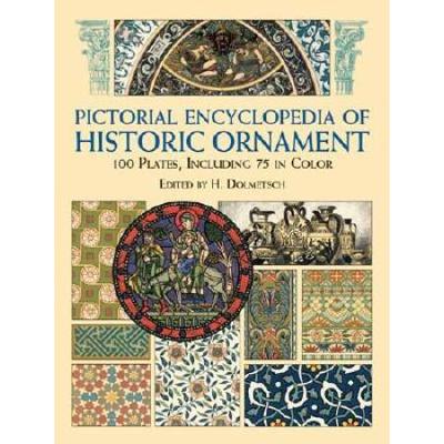 Pictorial Encyclopedia Of Historic Ornament: 100 Plates, Including 75 In Full Color