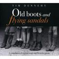 Dennehy Tim - Old Boots & Flying Sandals - CD