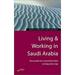 Pre-Owned Living and Working in Saudi Arabia : Your Guide to a Successful Short or Long-Term Stay 9781857036763