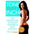 Pre-Owned Tone Every Inch (TM) : The Fastest Way to Sculpt Your Belly Butt and Thighs (Paperback) 9781609617424