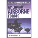 Pre-Owned Alpha Bravo Delta Guide to American Airborne Forces 9781592571666 /