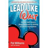 Pre-Owned Lead Like Walt: Discover Walt Disney s Magical Approach to Building Successful Organizations (Paperback) 0757321968 9780757321962