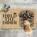 Funny Doormat - Hold The Door Decor Personalized Door Mats - Welcome Mat - Non Slip Backing Reusable Farmhouse Entrance Floor Mat Home Decoration Outdoor / Indoor Rug- 30 x 17 (Brown)