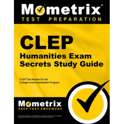 Clep Humanities Exam Secrets Study Guide: Clep Test Review For The College Level Examination Program