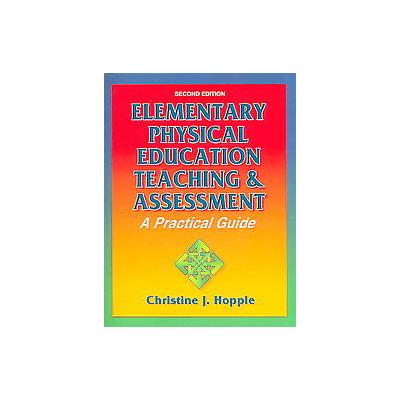 Elementary Physical Education Teaching & Assessment by Christine J. Hopple (Paperback - HumanKinetic