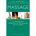 Pre-Owned The Complete Illustrated Guide to Massage : A Step-by-Step Approach the Healing Art of Touch 9781852309909