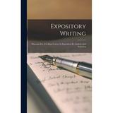 Expository Writing: Materials For A College Course In Exposition By Analysis And Imitation (Hardcover)