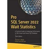 Pro SQL Server 2022 Wait Statistics: A Practical Guide to Analyzing Performance in SQL Server and Azure SQL Database (Paperback)