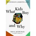 What Kids Buy and Why : The Psychology of Marketing to Kids 9780684834481 Used / Pre-owned