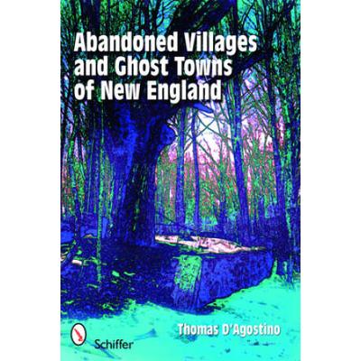 Abandoned Villages And Ghost Towns Of New England