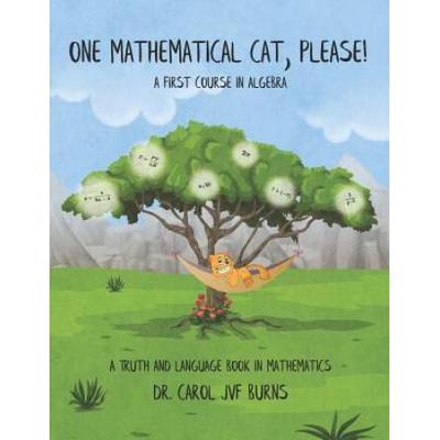 One Mathematical Cat, Please! A First Course In Al...