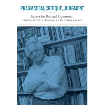 Pragmatism Critique Judgment Essays For Richard J ...