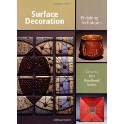 Surface Decoration Finishing Techniques Ceramic Arts Handbook