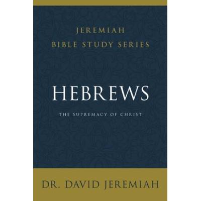 Hebrews: The Supremacy Of Christ