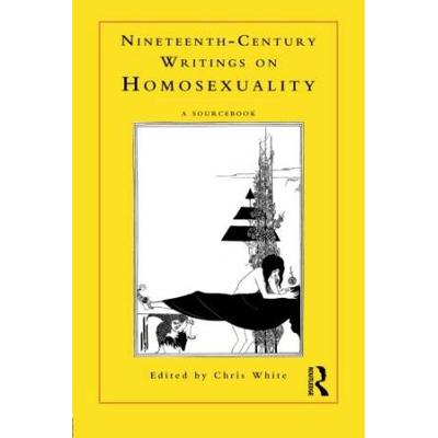 Nineteenth-Century Writings On Homosexuality: A Sourcebook