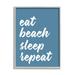 Stupell Industries Eat Beach Sleep Repeat Blue Script Phrase Graphic Art Gray Framed Art Print Wall Art Design by Lettered and Lined