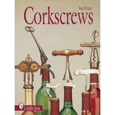 Corkscrews: 1000 Patented Ways To Open A Bottle