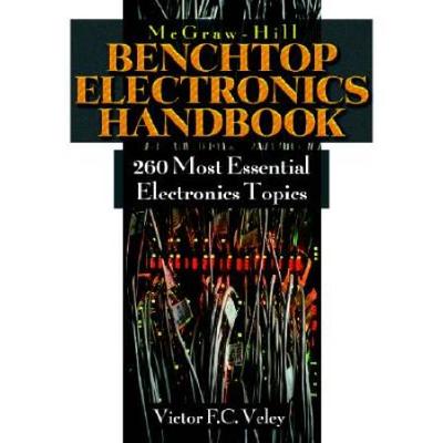 The Benchtop Electronics Handbook: 260 Most Common Popular Electronics