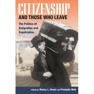 Citizenship And Those Who Leave: The Politics Of Emigration And Expatriation