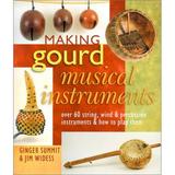 Making Gourd Musical Instruments : Over 60 String Wind and Percussion Instruments and How to Play Them 9780806976839 Used
