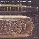 Pre-Owned - Better Days by Paul Butterfield (CD 1991)