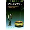 The Book Of Incense Enjoying The Traditional Art Of Japanese Scents