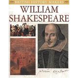 William Shakespeare (British History Makers)