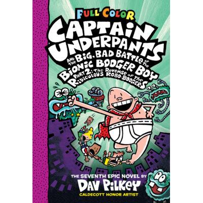 Captain Underpants #7: Captain Underpants and the Big, Bad Battle of the Bionic Booger Boy, Part 2 (