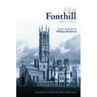 Life At Fonthill 1807-1822: Letters Of William Beckford