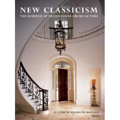 New Classicism: The Rebirth of Traditional Archite...