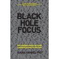 Black Hole Focus - How intelligent people can create a powerful purpose for their lives