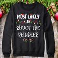 Christmas Outfit Sweatshirt, Most Likely To Shoot The Reindeer Family Group Sweater Gifts