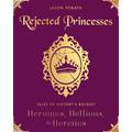 Rejected Princesses, Politics, History & Military Non-Fiction, Hardback, Jason Porath
