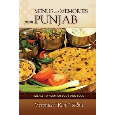 Menus And Memories From Punjab: Meals To Nourish B...