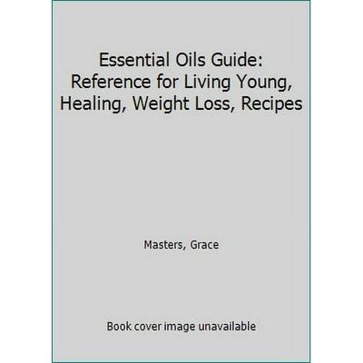 Pre-Owned Essential Oils Guide: Reference for Living Young Healing Weight Loss Recipes (Paperback) 0692286179 9780692286173