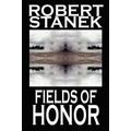 Fields of Honor Deluxe Hardcover Edition By Robert Stanek (Hardback)