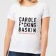 Carole F*cking Baskin Women's T-Shirt - White - XL - White