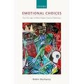Emotional Choices: How the Logic of Affect Shapes Coercive Diplomacy