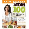 The Mom 100 Cookbook: 100 Recipes Every Mom Needs in Her Back Pocket, Regular Version