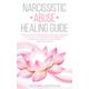 Narcissistic Abuse Healing Guide: Follow the Ultimate Narcissists Recovery Guide, Heal and Move on from an Emotional Abusive Relationship! Recover from Narcissism or Narcissist Personality Disorder!